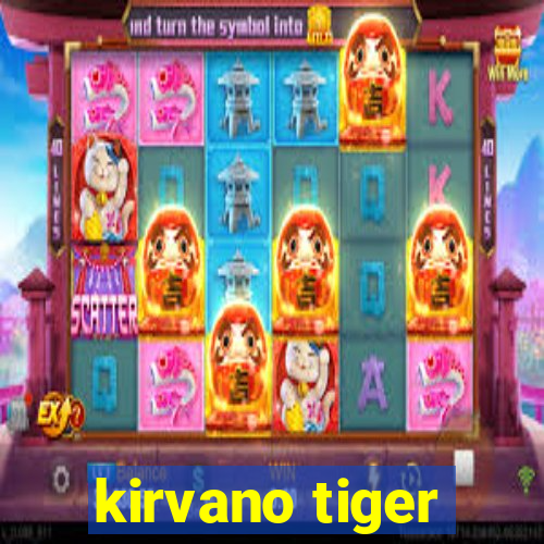 kirvano tiger